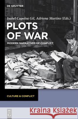 Plots of War: Modern Narratives of Conflict Isabel Capelo Adriana Martins 9783110282870 Walter de Gruyter - książka