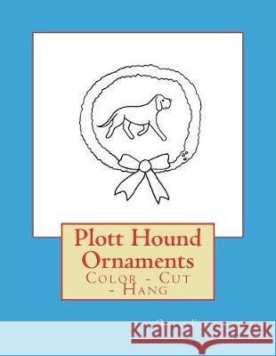 Plott Hound Ornaments: Color - Cut - Hang Gail Forsyth 9781979408493 Createspace Independent Publishing Platform - książka