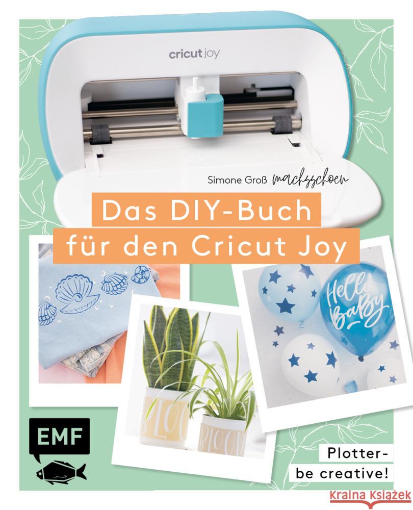 Plotter - Be creative! Das DIY-Buch für den Cricut Joy von @machsschoen Groß, Simone 9783745916485 EMF Edition Michael Fischer - książka
