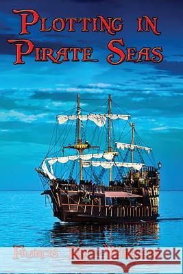 Plotting in Pirate Seas Francis Rolt-Wheeler 9781515401674 Wilder Publications - książka