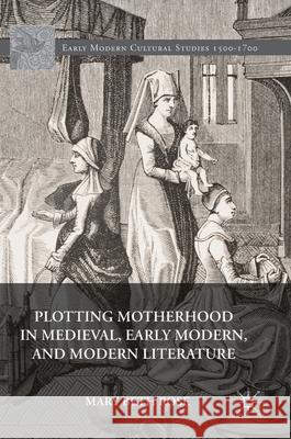 Plotting Motherhood in Medieval, Early Modern, and Modern Literature Mary Beth Rose 9783319404530 Palgrave MacMillan - książka
