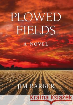 Plowed Fields Jim Barber 9781732784505 Morgan Bay Books - książka