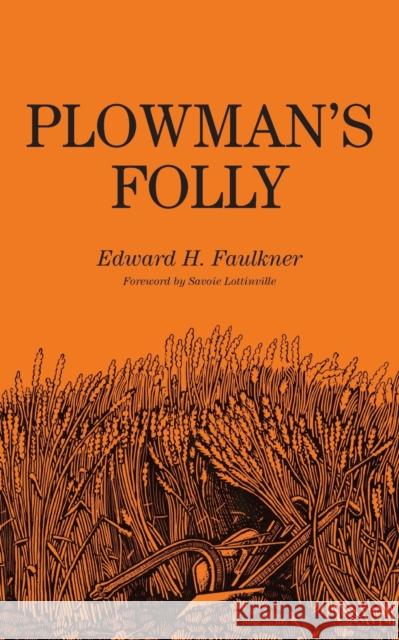 Plowman's Folly Edward Faulkner   9780806111698 University of Oklahoma Press - książka