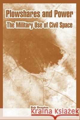 Plowshares and Power: The Military Use of Civil Space Preston, Bob 9781410220332 University Press of the Pacific - książka