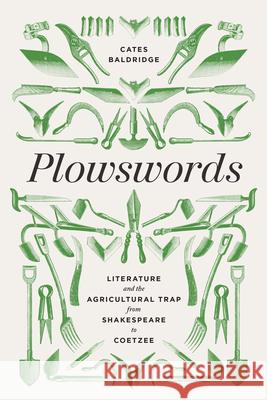 Plowswords: Literature and the Agricultural Trap from Shakespeare to Coetzee Cates Baldridge 9780813951621 University of Virginia Press - książka