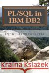 PL/SQL in IBM DB2: A Beginner's Tutorial Darmawikarta, Djoni 9781499190137 Createspace