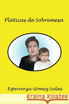 Pláticas de sobremesa Esperanza Gómez Salas 9781543460292 Xlibris - książka