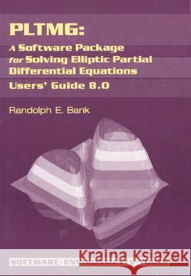 Pltmg: A Software Package for Solving Elliptic Partial Differential Equations: Users' Guide 8.0 R. E. Bank 9780898714098 SOCIETY FOR INDUSTRIAL & APPLIED MATHEMATICS, - książka