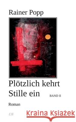 Pl?tzlich kehrt Stille ein: Band II Rainer Popp 9783982300962 Edition Barenklau - książka
