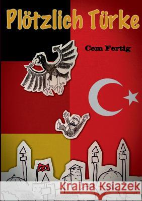 Plötzlich Türke Cem Fertig 9783732278800 Books on Demand - książka