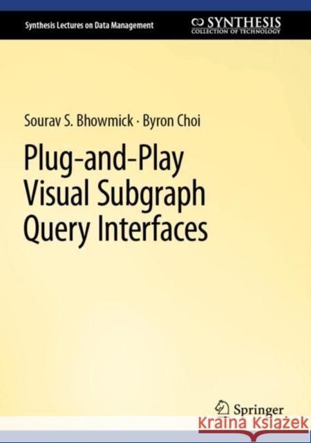 Plug-And-Play Visual Subgraph Query Interfaces Bhowmick, Sourav S. 9783031161612 Springer - książka