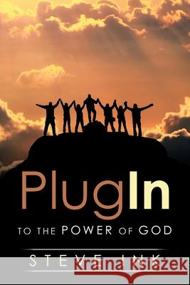 Plug In: To the Power of God Steve Ink 9781973669982 WestBow Press - książka