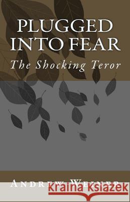 Plugged into Fear: The Shocking Teror Weiner, Marcia 9781502385130 Createspace - książka