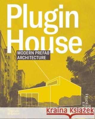 Plugin House: Modern Pre-Fab Architecture People's Architecture Office 9780500027585 Thames & Hudson Ltd - książka