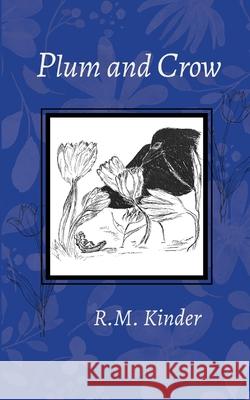 Plum and Crow R. M. Kinder 9780989503495 Liquidamber Publishing - książka