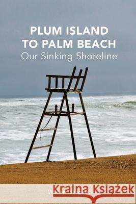 Plum Island to Palm Beach: Our Sinking Shoreline William Sargent 9780692968475 Strawberry Hill Press - książka