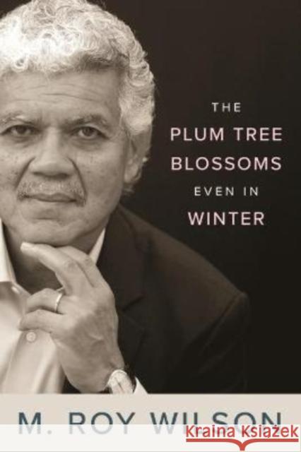 Plum Tree Blossoms Even in Winter Wilson, M. Roy 9780814349809 Wayne State University Press - książka