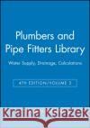 Plumbers and Pipe Fitters Library, Volume 3: Water Supply, Drainage, Calculations McConnell, Charles N. 9780025829138 T. Audel
