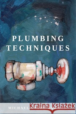 Plumbing Techniques Michael Andre Harman 9781963908121 Spuyten Duyvil - książka