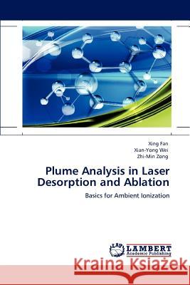 Plume Analysis in Laser Desorption and Ablation Xing Fan Xian-Yong Wei Zhi-Min Zong 9783659160899 LAP Lambert Academic Publishing - książka