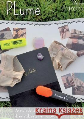 Plume: Devant la clarté de la Lune ou sous la plume de son stylo se cachent peut-être ses maux.. Mélodie Depoortere 9782322457311 Books on Demand - książka