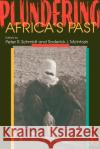 Plundering Africa's Past Peter R. Schmidt Roderick J. McIntosh 9780253210548 Indiana University Press