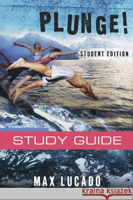Plunge!: Come Thirsty Student Edition Max Lucado 9781418500283 Nelson Impact - książka