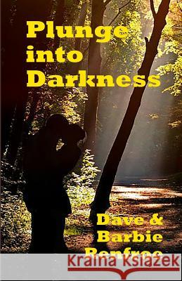 Plunge into Darkness: A Fighter's Fight with Cancer Renfroe, Barbie 9780692122211 Dave Renfroe - książka