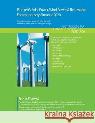 Plunkett's Solar Power, Wind Power & Renewable Energy Industry Almanac 2020: Solar Power, Wind Power & Renewable Energy Industry Market Research, Stat Jack W. Plunkett 9781628315172 Plunkett Research - książka