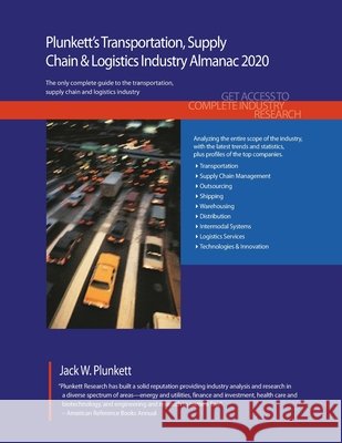 Plunkett's Transportation, Supply Chain & Logistics Industry Almanac 2020: Transportation, Supply Chain & Logistics Industry Market Research, Statisti Jack W. Plunkett 9781628315271 Plunkett Research - książka