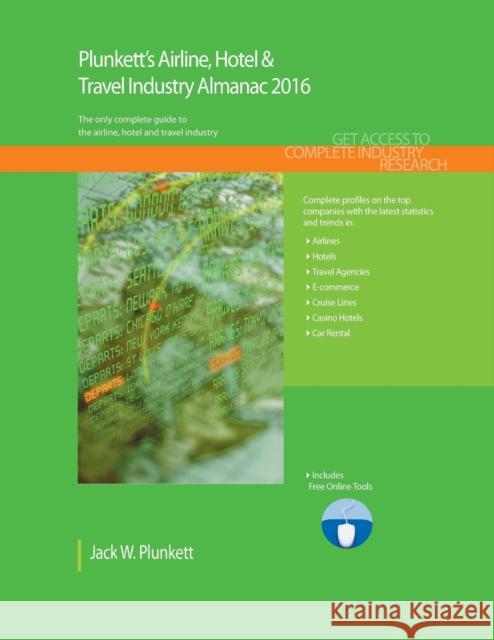 Plunkett's Airline, Hotel & Travel Industry Almanac 2016 Jack W. Plunkett 9781628313741 Plunkett Research - książka