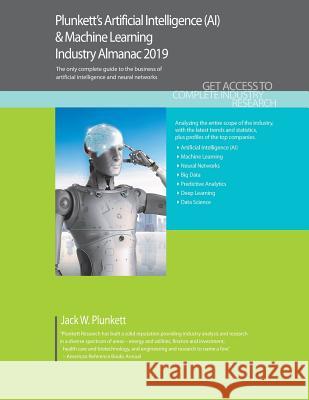 Plunkett's Artificial Intelligence (AI) & Machine Learning Industry Almanac 2019 Jack W. Plunkett   9781628315165 Plunkett Research, Ltd - książka