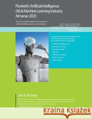 Plunkett`s Artificial Intelligence (AI) & Machine Learning Industry Almanac 2025  Plunkett Resear 9781647880613  - książka