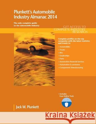 Plunkett's Automobile Industry Almanac 2014 : Automobile Industry Market Research, Statistics, Trends & Leading Companies Jack W. Plunkett 9781608797165 Plunkett Research - książka