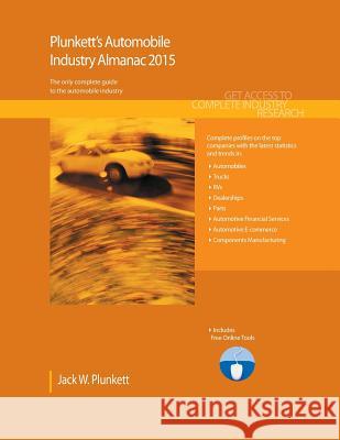 Plunkett's Automobile Industry Almanac 2015 : Automobile Industry Market Research, Statistics, Trends & Leading Companies Jack W. Plunkett 9781628313420 Plunkett Research - książka