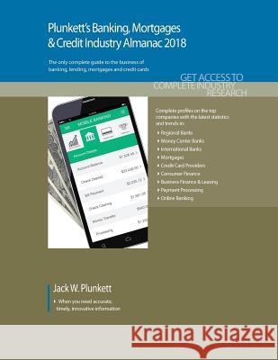 Plunkett's Banking, Mortgages & Credit Industry Almanac 2018: Banking, Mortgages & Credit Industry Market Research, Statistics, Trends & Leading Compa Jack W. Plunkett 9781628314571 Plunkett Research - książka