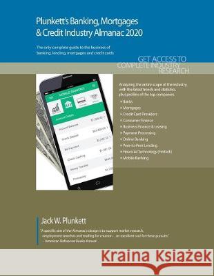 Plunkett's Banking, Mortgages & Credit Industry Almanac 2020: Banking, Mortgages & Credit Industry Market Research, Statistics, Trends and Leading Com Jack W. Plunkett 9781628315509 Plunkett Research - książka