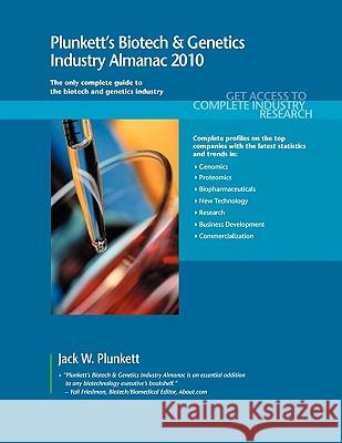 Plunkett's Biotech & Genetics Industry Almanac 2010 : Biotech & Genetics Industry Market Research, Statistics, Trends & Leading Companies Jack W. Plunkett 9781593921507 Plunkett Research - książka