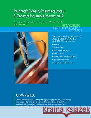 Plunkett's Biotech, Pharmaceuticals & Genetics Industry Almanac 2019: Biotech, Pharmaceuticals & Genetics Industry Market Research, Statistics, Trends Jack W. Plunkett 9781628315042 Plunkett Research - książka