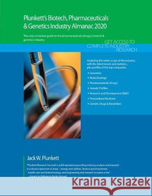 Plunkett's Biotech, Pharmaceuticals & Genetics Industry Almanac 2020: Biotech, Pharmaceuticals & Genetics Industry Market Research, Statistics, Trends Jack W. Plunkett 9781628315424 Plunkett Research - książka