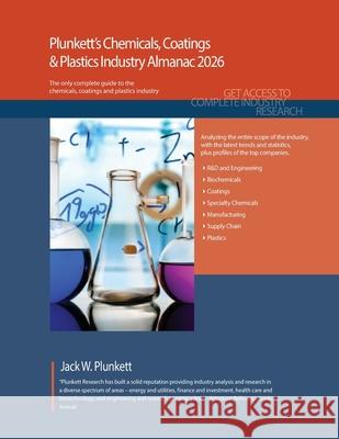 Plunkett's Chemicals, Coatings & Plastics Industry Almanac 2026: Chemicals, Coatings & Plastics Industry Market Research, Statistics, Trends and Leadi Jack W. Plunkett 9781647880828 Plunkett Research - książka