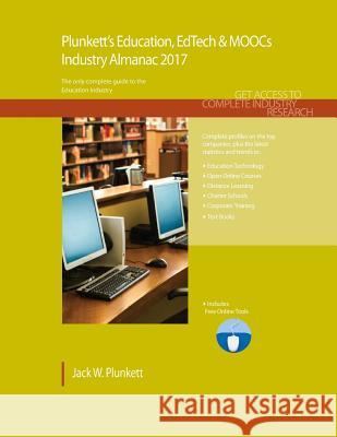 Plunkett's Education, Edtech & Moocs Industry Almanac 2017: Education, Edtech & Moocs Industry Market Research, Statistics, Trends & Leading Companies Jack W. Plunkett 9781628314403 Plunkett Research - książka