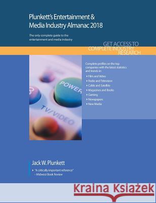 Plunkett's Entertainment & Media Industry Almanac 2018: Entertainment & Media Industry Market Research, Statistics, Trends & Leading Companies Jack W. Plunkett 9781628314625 Plunkett Research - książka