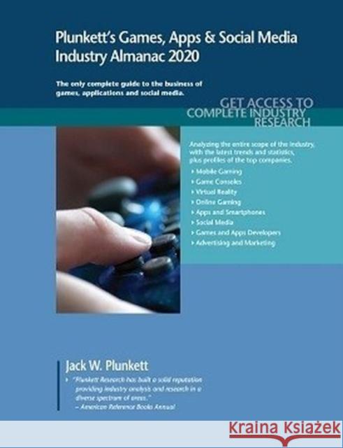 Plunkett's Games, Apps & Social Media Industry Almanac 2020: Games, Apps & Social Media Industry Market Research, Statistics, Trends and Leading Compa Jack W. Plunkett 9781628315349 Plunkett Research - książka