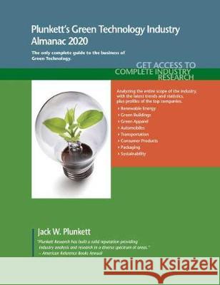 Plunkett's Green Technology Industry Almanac 2020: Green Technology Industry Market Research, Statistics, Trends and Leading Companies Jack W. Plunkett 9781628315240 Plunkett Research - książka