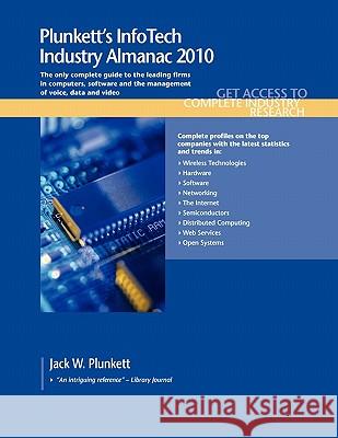 Plunkett's InfoTech Industry Almanac 2010 : InfoTech Industry Market Research, Statistics, Trends & Leading Companies Jack W. Plunkett Plunkett Research Ltd 9781593921620 Plunkett Research - książka