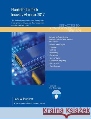 Plunkett's Infotech Industry Almanac 2017: Infotech Industry Market Research, Statistics, Trends & Leading Companies Jack W. Plunkett 9781628314281 Plunkett Research - książka