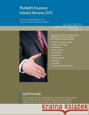 Plunkett's Insurance Industry Almanac 2019: Insurance Industry Market Research, Statistics, Trends and Leading Companies Jack W. Plunkett 9781628315103 Plunkett Research - książka