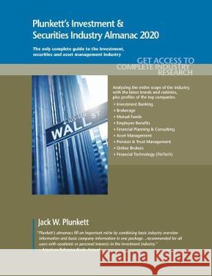 Plunkett's Investment & Securities Industry Almanac 2020: Investment & Securities Industry Market Research, Statistics, Trends and Leading Companies Jack W. Plunkett 9781628315189 Plunkett Research - książka