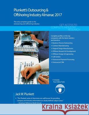 Plunkett's Outsourcing & Offshoring Industry Almanac 2017 Jack W. Plunkett 9781628314090 Plunkett Research - książka